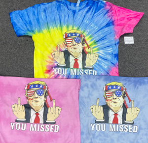 TRUMP You Missed SHIRTS (TyeDye)