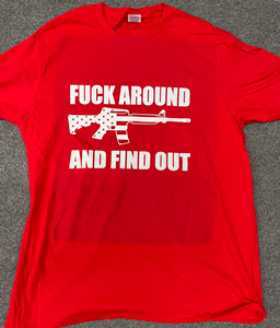 F*ck Around and Find Out SHIRTs