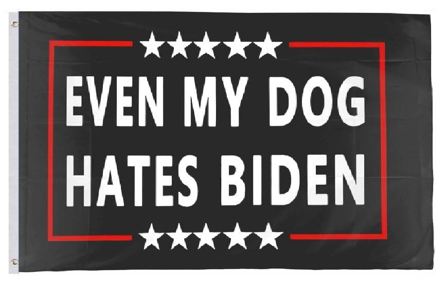 # 3'X5' Flag ''Even My DOG Hates Biden'' ***SALE***