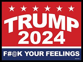 Magnet - Trump 2024 F#@K Your FeelINgs