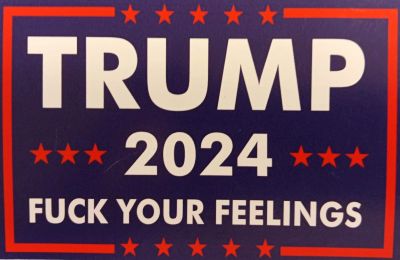 Magnet Trump 2024 Fuck Your FeelINgs  4 X 6