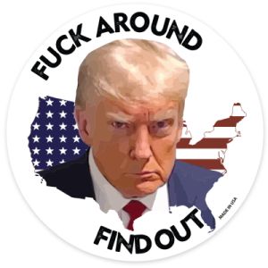 Trump Magnet Round Fuck Around & FINd Out