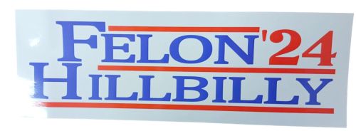 Bumper STICKER 3 X 9 Felon Hillbilly 24