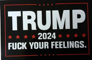 ** Trump 4 X 6 Rectangle STICKER Fuck Your Feelings