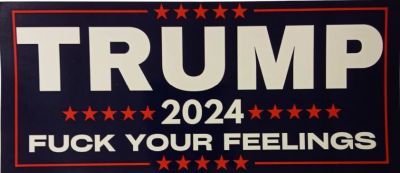 ** Trump 3 X 8 STICKER Fuck Your Feelings