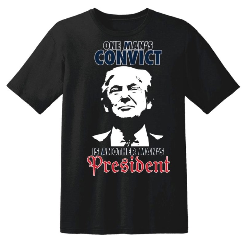 Trump T SHIRT One Man's Convict is Another Man's President Black