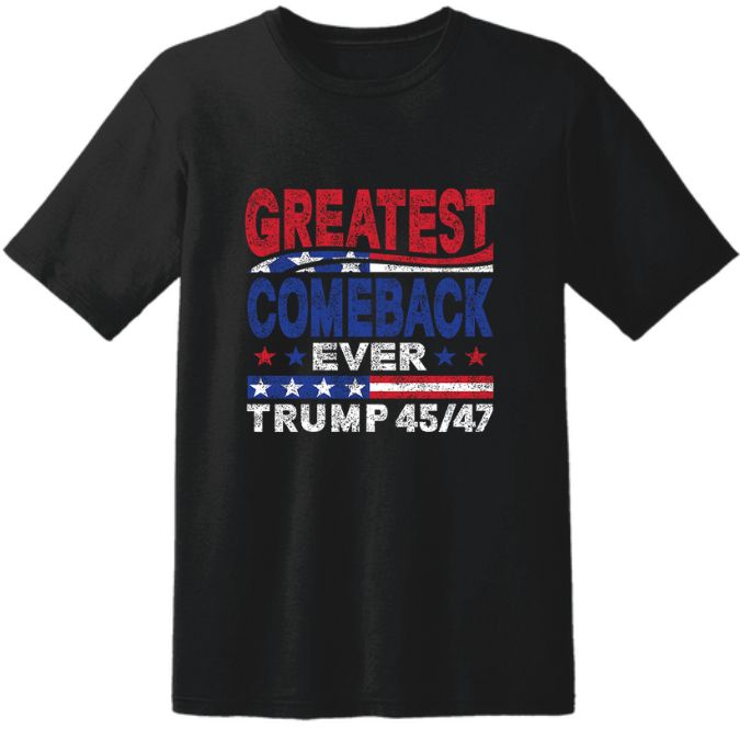 Wholesale T-SHIRT Greatest Comeback Ever TRUMP 45/47