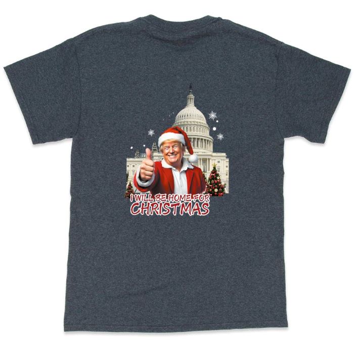 Trump ''I Will Be Home For CHRISTMAS'' T-shirt Dark Heather Color