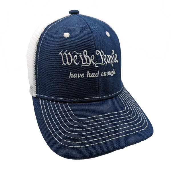 We The People Have Had Enough Trucker HAT - Navy Blue/White